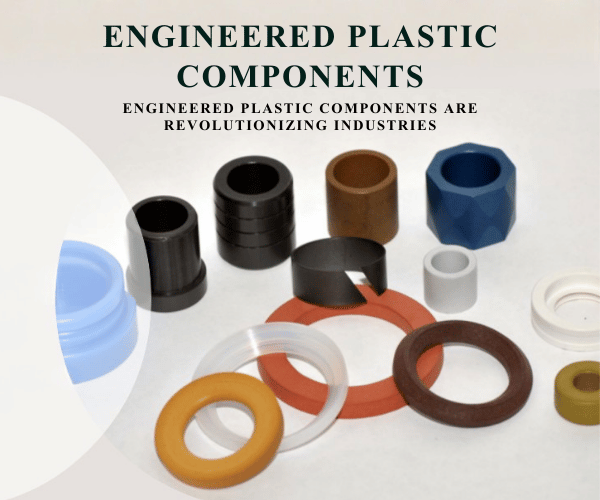 Engineering plastic components